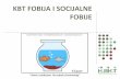 KBT FOBIJA I SOCIJALNE FOBIJE - cabct.hrcabct.hr/wp-content/uploads/2015/05/KBT-FOBIJA-I-SOCIJALNE-FOBIJE... · Socijalna fobija (socijalni ... DIFERENCIJALNA DIJAGNOZA Često se