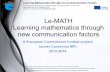 Le-MATH Learning mathematics through new communication …(under Comenius MP) 2012-2014 Le-MATH Learning mathematics through new communication factors. Rational…what is the problem?
