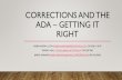 Corrections and the ADA – Getting it Right...BASIC NEEDS •Inmates/Arrestees must have their basic needs met •Staff must take into consideration what “basic needs” look like