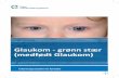 Glaukom - grønn stær (medfødt Glaukom) · De aller fleste barn og voksne som har glaukom, har altfor høyt trykk inne i øyet. Det er dette som gir skade ved at det blir for stort
