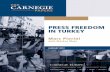 PRess FReedom iN TURkeY - Carnegie Endowment for ...The state of press freedom in Turkey is a stain on Ankara’s democratic rep-utation, economic standing, and diplomatic position.