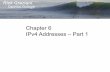 Chapter 6 IPv4 Addresses – Part 1w3.ualg.pt/~jjose/cisco/ccna1/ccna1-ch6-jc.pdf · The first octet of the address determined what class the network belonged to and which bits were