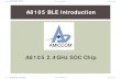 A8105 BLE Introduction - Weeblyamiccom.weebly.com/uploads/3/9/5/9/3959395/a8105_ble__introduction... · A8105 BLE 內容 內容 A8105簡介 BLE簡介 BLE LIB & Tool介紹 Break Bluetooth