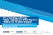 Investigating the Global FinTech Talent Shortage · 2020-01-02 · Align STEM curriculum with current and future ... GLOBAL TRENDS IN RESPONSE TO THE FINTECH TALENT SHORTAGE 10 ...