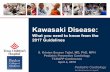 Kawasaki Disease · Pediatric Cardiology S. Kristen Sexson Tejtel, MD, PhD, MPH Pediatric Preventive Cardiology TCHAPP Conference April 4, 2019 Kawasaki Disease: What you need to