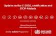 Update on the E -2020, certification and STOP-Malaria · characterizing “key populations” for malaria • Diagnosis and treatment of malaria must be assured free of charge and