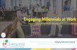 Engaging Millennials at Work · 2019-10-31 · TWE Solutions Pvt. Ltd Engaging Millennials at Work Who are the millennials? What makes them tick? How to work with them productively?