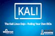 The Kali Linux Dojo - Rolling Your Own ISOskali.org/dojo/blackhat-2015/workshop-01.pdf · A Tale of Two Workshops Kali Linux Dojo - Introduction Mati Aharoni, Kali Linux Developer