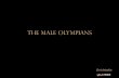 The Male OlympiansZeus (Jupiter) • Birth • Relationships with the other Olympians as brother or father • The division of the world Chris&Mackie& Zeus with his lightning bolt