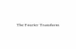 The Fourier Transform - UTKweb.eecs.utk.edu/~mjr/ECE503/PresentationSlides/Chapter5Slides.pdfof the Fourier Transform The CTFT expresses a finite-amplitude, real-valued, aperiodic