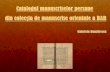 biblacad.ro · Caligrafie, Miniaturi, Legäturi de carte, Emailuri, Ceramtca, Tapiserie (Catalog de expozitie — februarie 2015); - Stabilirea schemei de descriere a manuscriselor