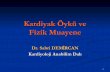 Kardiyak Öykü ve Fizik Muayene - Sabri Demircan · 1 Dr. Sabri DEMİRCAN Kardiyoloji Anabilim Dalı Kardiyak Öykü ve Fizik Muayene