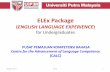 ELEx Package - Universiti Putra Malaysia · BBI 2422 Reading for Academic Purposes 2. BBI 2423 Academic Interaction and Presentation ... CEL 2104 , 2105, 2106, 2 107: Passed BBI 2424