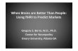 When Brains are Better Than People: Using fMRI to Predict ...web1.sph.emory.edu/bios/CBIS/symposium/Berns_talk.pdfWhen Brains are Better Than People: Using fMRI to Predict Markets