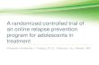 A randomized controlled trial of an online relapse ... · A randomized controlled trial of an online relapse prevention program for adolescents in treatment Presenter: Kimberlee J.