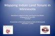Mapping Indian Land Tenure in MinnesotaMapping Indian Land Tenure in Minnesota Macalester College & Indian Land Tenure Foundation Geography 364 and 365 ... • After years of land