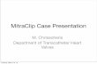 MitraClip Case Presentation - Livemedia.grstatic.livemedia.gr/hcs2/documents/al15205_us41...MitraClip Case Presentation M. Chrissoheris Department of Transcatheter Heart Valves Tuesday,