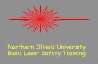 Northern Illinois University Basic Laser Safety Training · Basic Laser Safety Training. 2 Part 1: Fundamentals of Laser Operation. 3 Laser Fundamentals The light emitted from a laser