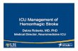 ICU Management of Hemorrhagic Stroke - Rochester, NYICU Management of Hemorrhagic Stroke Debra Roberts, MD, PhD Medical Director, Neuromedicine ICU . Hemorrhagic Strokes ICH SAH .