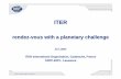 rendez -vous with a planetary challenge · rendez -vous with a planetary challenge Jo Lister ITER International Organisation, Cadarache, France ... • A fundamental difference between