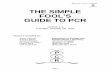 C THE SIMPLE FOOL’S GUIDE TO PCR · page 3 Simple Fool’s Guide P C INTRODUCTION TO S.F.G. R The Simple Fool’s Guide to PCR , a collection of PCR protocols and oligonucleotide
