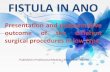 FISTULA IN ANO...Discussion • The fistula-in-ano is a common perianal condition in surgical practice. • Talpur K.A have described the average age of presentation 37.2 years, with