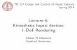 Lecture 6: Kinesthetic haptic devices: 1-DoF Rendering1. Calibrating and testing your Hapkit 2. Render a Virtual Spring 3. Render Basic Haptic Virtual Environments (virtual wall, linear