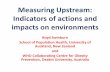 Measuring Upstream: Indicators of actions and impacts on ... · Measuring Upstream: Indicators of actions and impacts on environments Boyd Swinburn School of Population Health, University