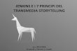 JENKINS E I 7 PRINCIPI DEL TRANSMEDIA STORYTELLING transmedia storytelling... · forme narrative Jenkins e i 7 ... «L’uniorno origami rimane per me l’emlema dei prinipi hiae