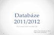 Datab - Univerzita Karlovasiret.ms.mff.cuni.cz/hoksza/teaching/vscht/db/2011/presentations/lecture01.pdf · o atribut ID identifikuje řidiče o každou linku musí zajišťovat alespoň