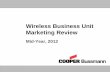 Wireless Business Unit Marketing Review - Cooper Industries · the Cooper Bussmann Wireless Business Unit entity. Continued update of marketing materials to conform with Cooper Brand