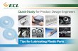 Tips for Lubricating Plastic Parts · 2017-07-17 · Tips for Lubricating Plastic Parts Quick Overview Lubricants improve the performance and life of gears, bearings, slides, and