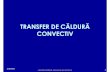 TRANSFER DE CĂLDURĂ · 3/3/2003 LUCIAN GAVRILĂ – Fenomene de transfer II 2 TRANSFER DE CĂLDURĂ CONVECTIV o Transferul termic convectiv apare datorită mişcării macroscopice