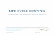 LIFE CYCLE COSTING · LIFE CYCLE COSTING ... provide costs for a set number of process driven projects and negotiated work, with relevant hourly rates, any discounts, rebates and