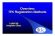Overview: ITK Registration Methods - pudn.comread.pudn.com/.../309973/RegistrationMethodsOverview.pdfSPIE2004: Medical Image Segmentation and Registration With ITK, February 14, 2004