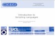 Introduction to Scripting Languages - CECI · Introduction to Scripting Languages damien.francois@uclouvain.be October 2017. 2 Goal of this session: “Advocate the use of scripting