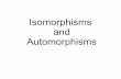 Isomorphisms and Automorphisms - UC Denvermath.ucdenver.edu/~wcherowi/courses/m6406/auto.pdfAn automorphism of a design is an isomorphism of a design with itself. The set of all automorphisms