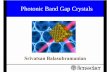 Srivatsan Balasubramanian - uni-sofia.bgquantum.phys.uni-sofia.bg/Programs/Handouts/PBG -good.pdf · What is a PBG ? • A photonic band gap (PBG) crystal is a structure that could