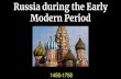 Russia during the Early Modern Period in...Russia in the Early Modern Period (1450-1750) Ivan IV’s son was an incompetent ruler and died without an heir= time of uncertainty in Russian