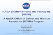 NASA Electronic Parts and Packaging (NEPP) - A NASA Office ... · NASA Electronic Parts and Packaging (NEPP) A NASA Office of Safety and Mission Assurance (OSMA) Program Kenneth A.