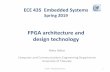 FPGA architecture and design technology · 2019-02-19 · F5 F8 F5 F6 CLB Slice S3 Slice S2 Slice S0 Slice S1 F5 F7 F5 F6 MUXF8 combines the two MUXF7 outputs (from the CLB above