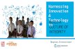 Harnessing Innovation Technology BUILD A to CULTURE OF ... · The trust of citizens in their government institutions is the foundation for a culture of integrity.