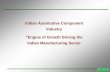 Indian Automotive Component Industry “Engine of Growth Driving … Mahindra & Mahindra Jiangling Motor Company, China Sar Auto Products Ltd. Bharat Forge Ltd Carl Dan Peddinghaus,