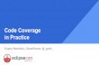 Code Coverage in Practice - EclipseCon France2018 · 2017-06-22 · White-box Testing (Unit Tests) Integration Testing Usage Analysis Differential Code Coverage JaCoCo works for any