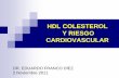 HDL COLESTEROL Y RIESGO CARDIOVASCULAR · colesterol tejidoshÍgado sr-b sr-a hdl e abca1 hdl-2 hdl-3 e a1 ct ct . metabolismo lipoproteÍnas flujo de colesterol y hdl: hdl e tejidos