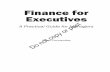Finance for Executives · 2016-01-07 · Finance for Executives is a book for business executives, from all backgrounds, seeking • To focus on the links between finance and the