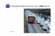 TRANSPORTATION IN JAKARTA · (DED) planning consultants and MRTC consultants has been made. • DED planning consultant tenders currently being processed by the Department of Communications.