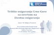 Tržište osiguranja Crne Gore sa osvrtom na · 2018-05-26 · Autor: Mr Biljana Pantović Prva međunarodna konferencija Razvoj tržišta životnog osiguranja: Mogućnosti i izazovi