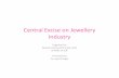 Central Excise on Jewellery Industry · Chapter Note No. 9 of Chapter 71 • Any small object of personal adornment (For example: Rings, Bracelets, Necklaces, Brooches, Ear Rings,