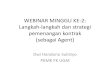 WEBINAR MINGGU KE-2: Langkah-langkah dan strategi ...€¦ · WEBINAR MINGGU KE-2: Langkah-langkah dan strategi pemenangan kontrak (sebagai Agent) Dwi Handono Sulistyo. PKMK FK UGM